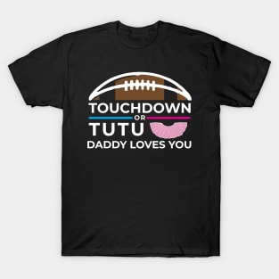 Mens Touchdown or Tutus Gender Reveal graphic Daddy Loves You Baby print T-Shirt